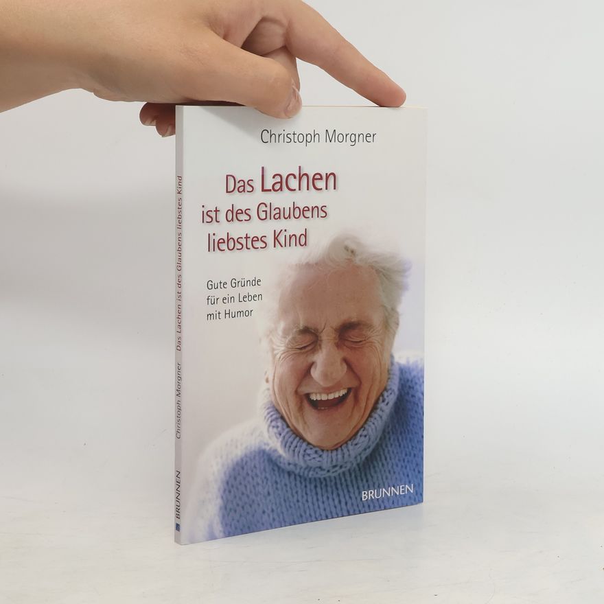 Christoph Morgner Das Lachen ist des Glaubens liebstes Kind
