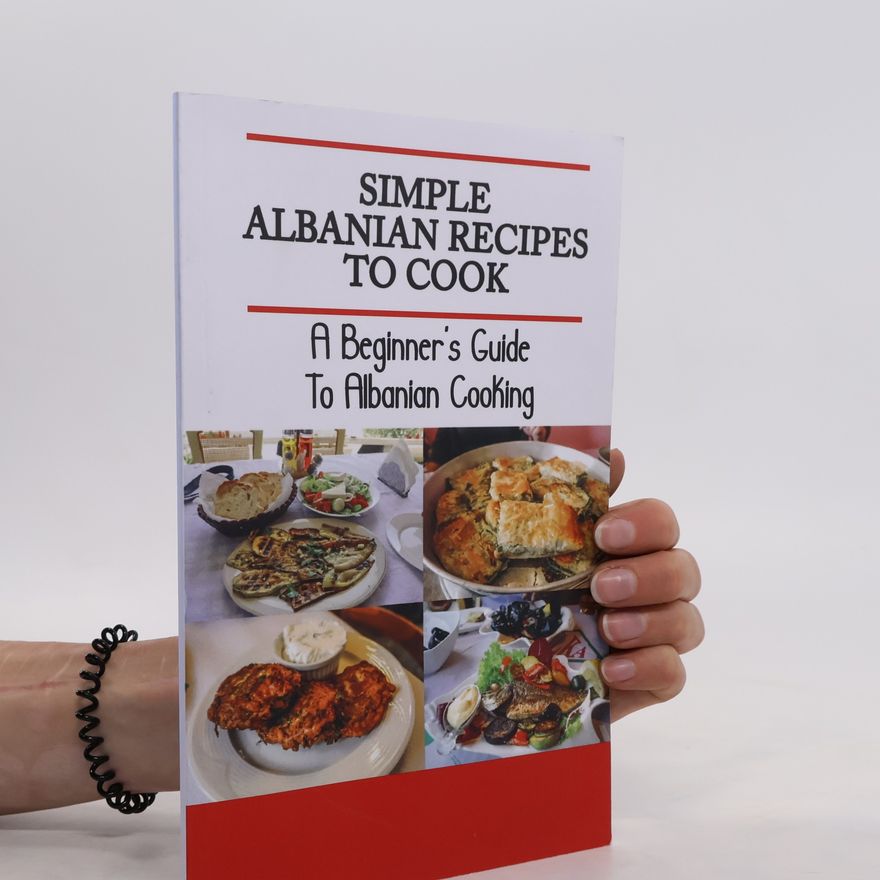 Autorenkollektiv Simple Albanian Recipes to Cook