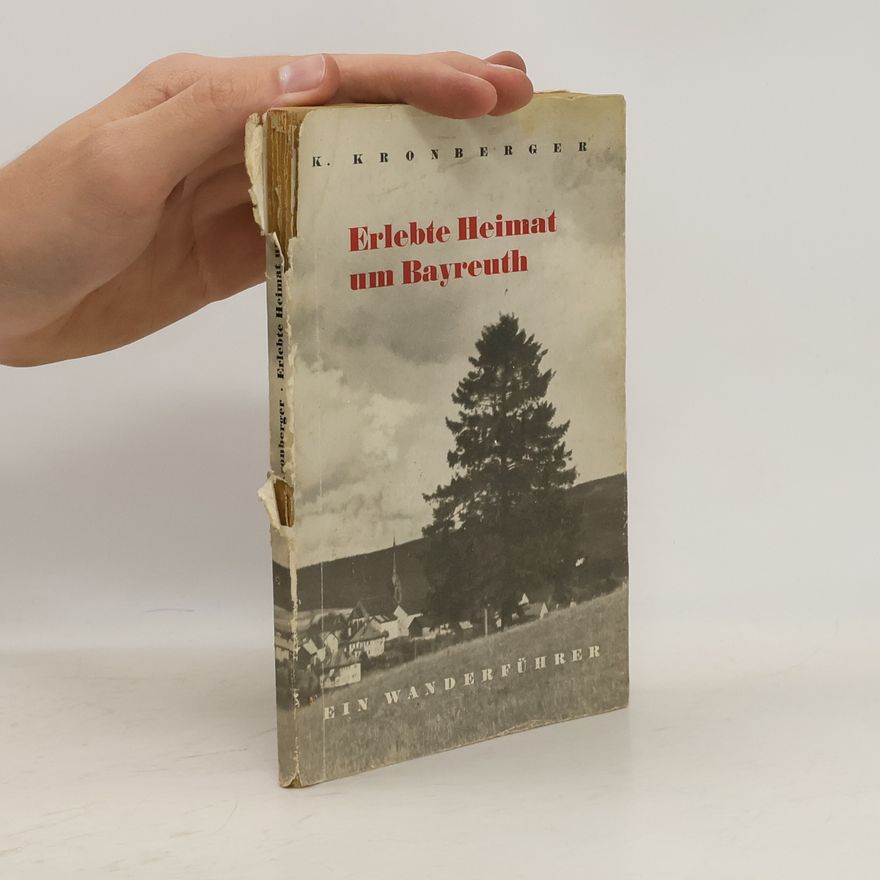 Karl Kronberger Erlebte Heimat um Bayreuth