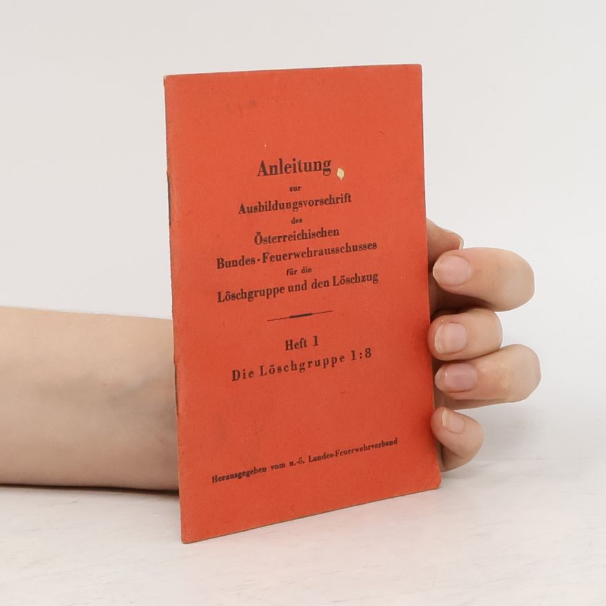Autorenkollektiv Anleitung zur Ausbildungsvorschrift des Österreichischen Bundes-Feuerwehrausschusses für die Löschgruppe und den Löschzug
