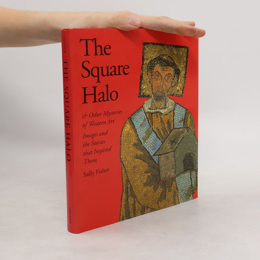 Sally Fisher The Square Halo and Other Mysteries of Western Art