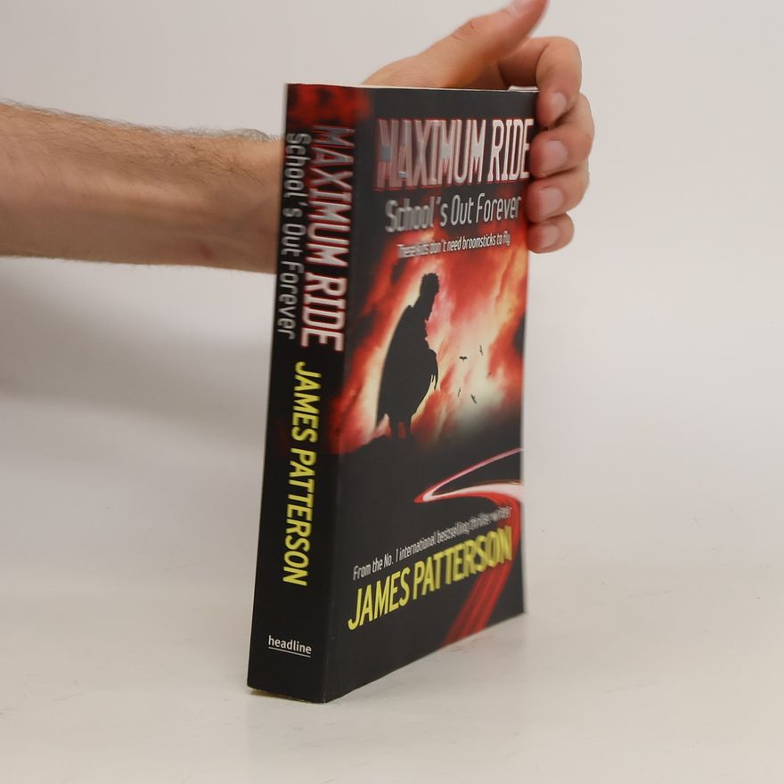 James Patterson Maximum ride : school's out forever