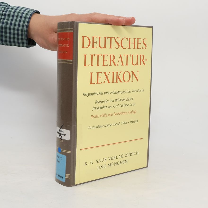 Konrad Feilchenfeldt Deutsches Literatur-Lexikon. Dreiundzwanzigster Band Tilka - Trystedt