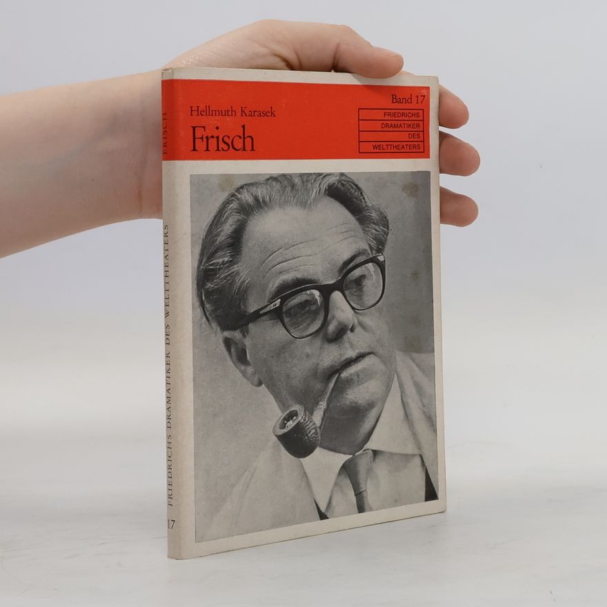 Hellmuth Karasek Friedrichs Dramatiker der Weltheaters 17. Frisch