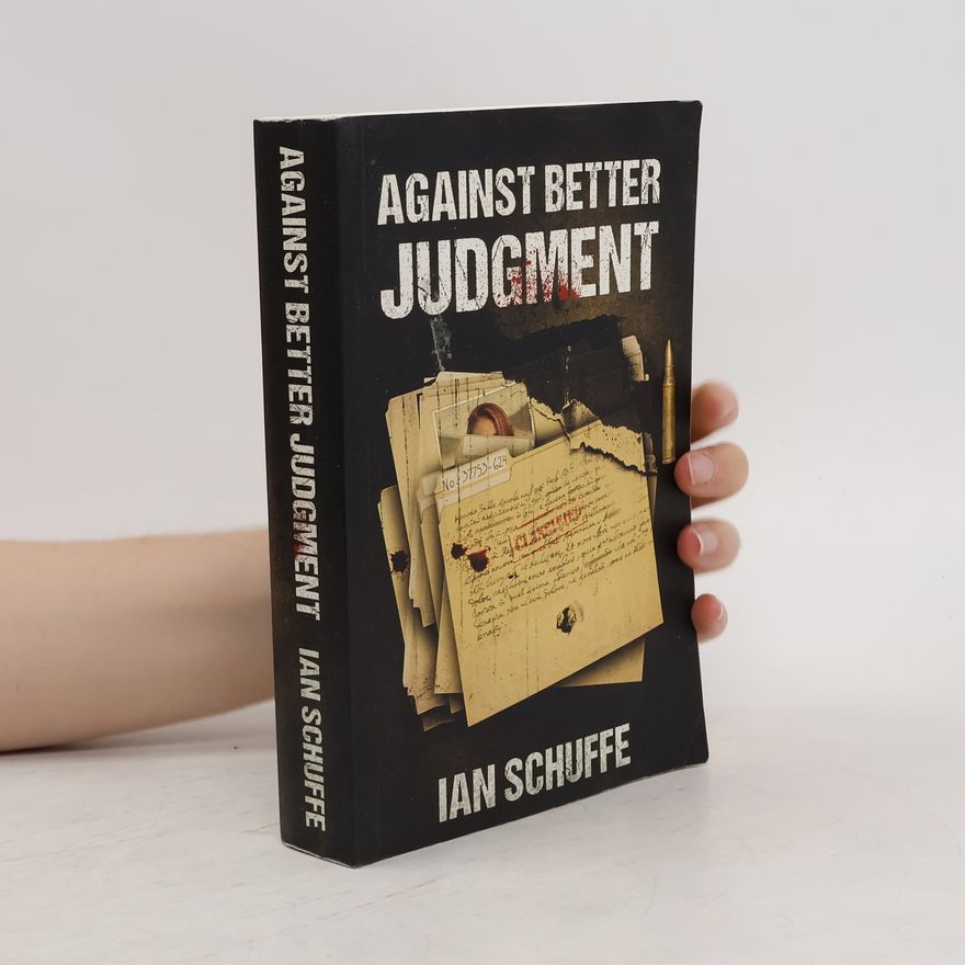 Ian Schuffe Against Better Judgment