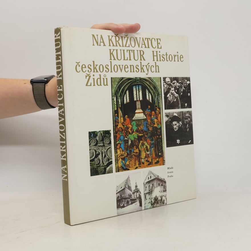 Kolektív autorov Na křižovatce kultur: Historie československých Židů