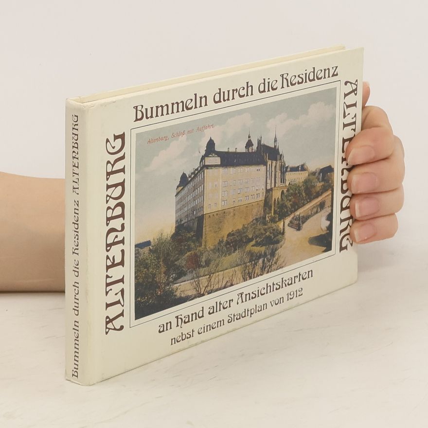 Eckhart Reinhold Bummeln durch die Residenz Altenburg des Herzogtums Sachsen-Altenburg