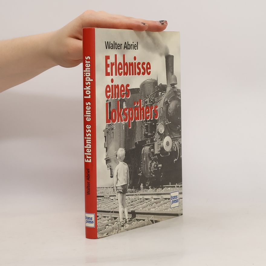 Walter Abriel Erlebnisse eines Lokspähers