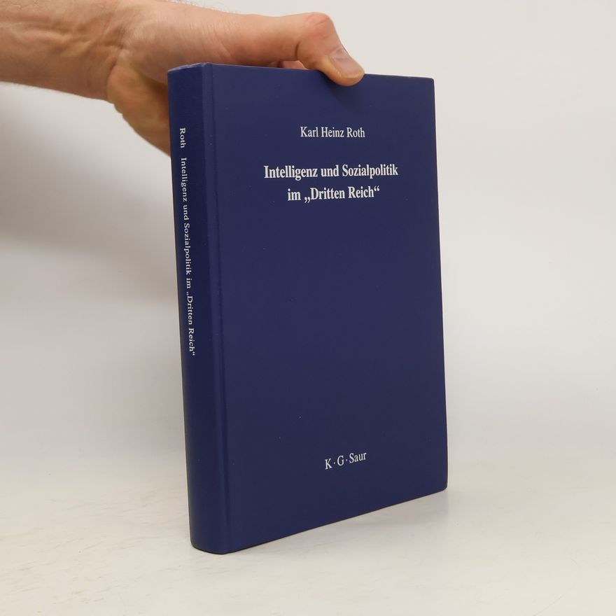 Karl Heinz Roth Intelligenz und Sozialpolitik im "Dritten Reich"