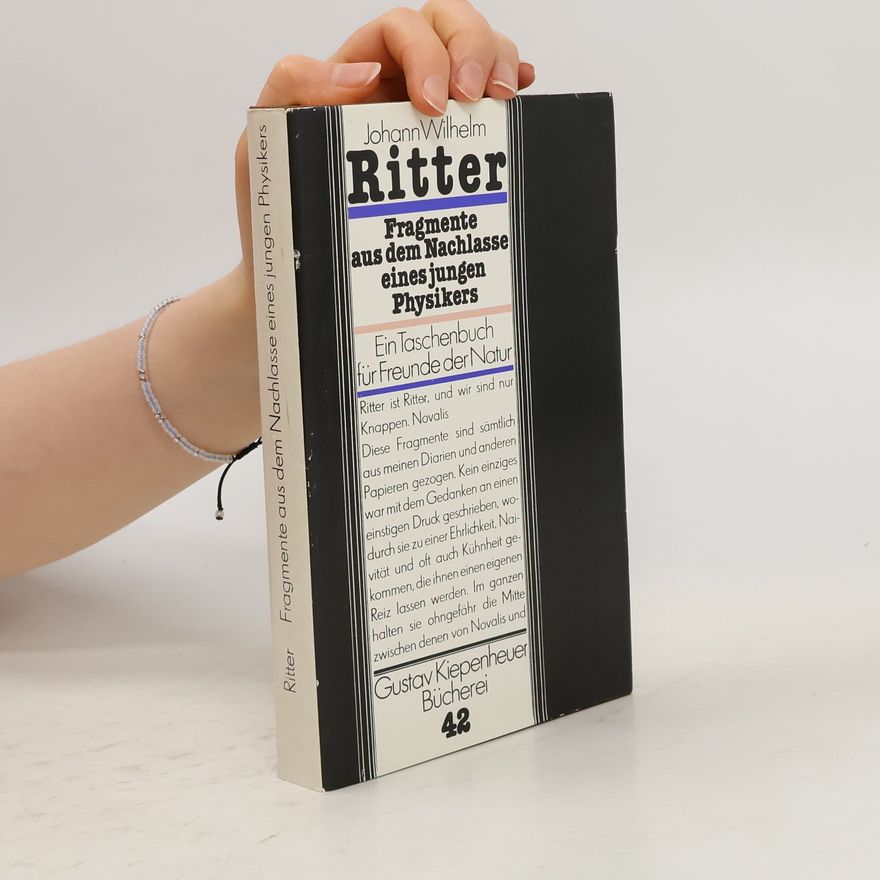 Johann Wilhelm Ritter Fragmente aus dem Nachlasse eines jungen Physikers