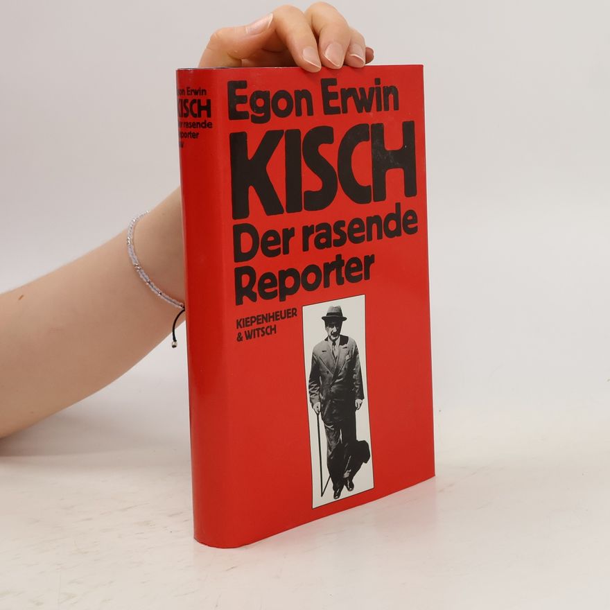 Egon Erwin Kisch Der rasende Reporter