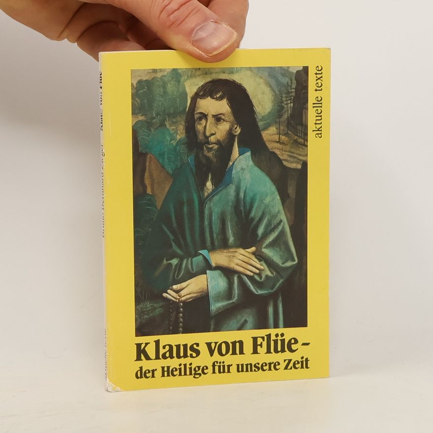 Bruno Bernhard Zieger Klaus von Flüe - der Heilige für unsere Zeit