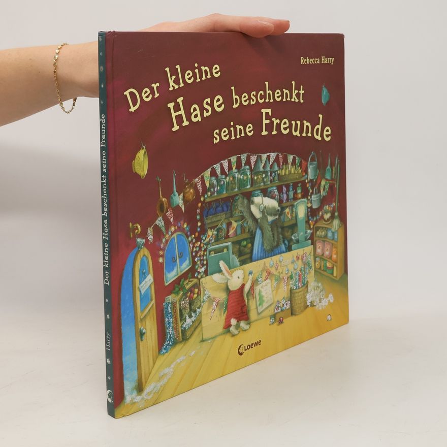 Rebecca Harry Der kleine Hase beschenkt seine Freunde