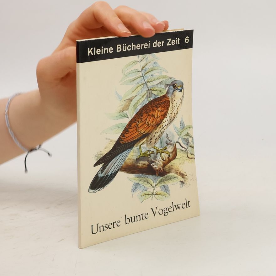 Various authors Kleine Bücherei der Zeit 6. Unsere bunte Vogelwelt
