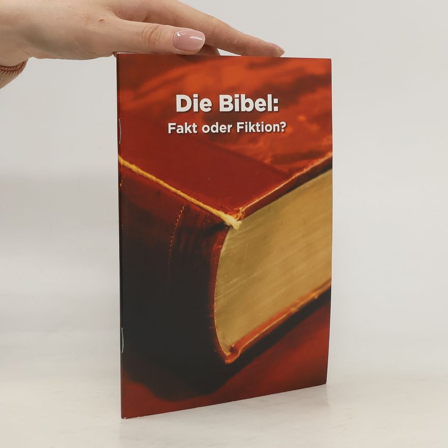 Autorenkollektiv Die Bibel: Fakt oder Fiktion?