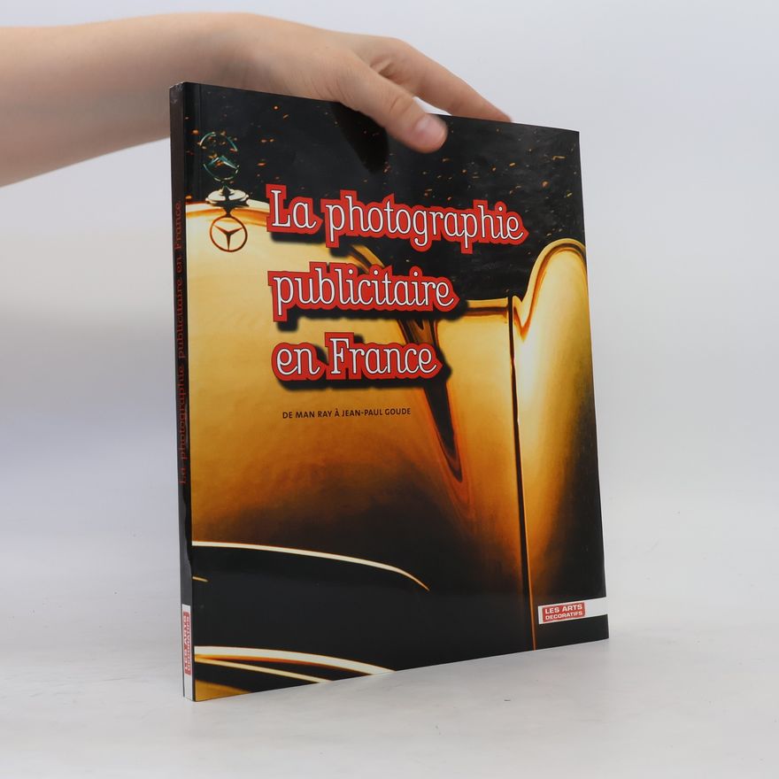 Amélie Gastaut La photographie publicitaire en France