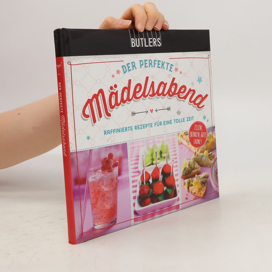 Autorenkollektiv Der Perfekte Mädelsabend. Raffinierte Rezepte Für Eine Tolle Zeit