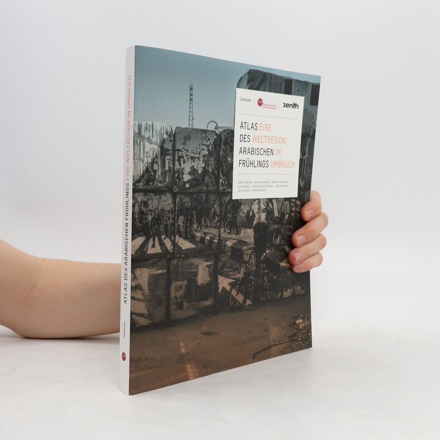 Autorenkollektiv Atlas des Arabischen Frühlings. Eine Weltregion im Umbruch