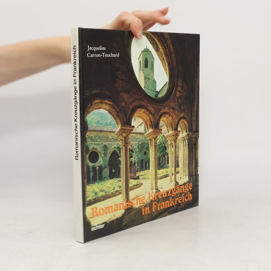 Jacqueline Carron-Touchard Romanische Kreuzgänge in Frankreich