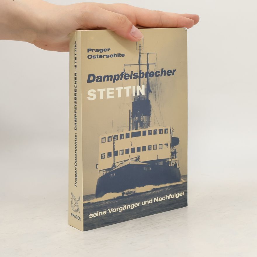Hans Georg Prager Dampfeisbrecher Stettin + [und] seine Vorgänger und Nachfolger