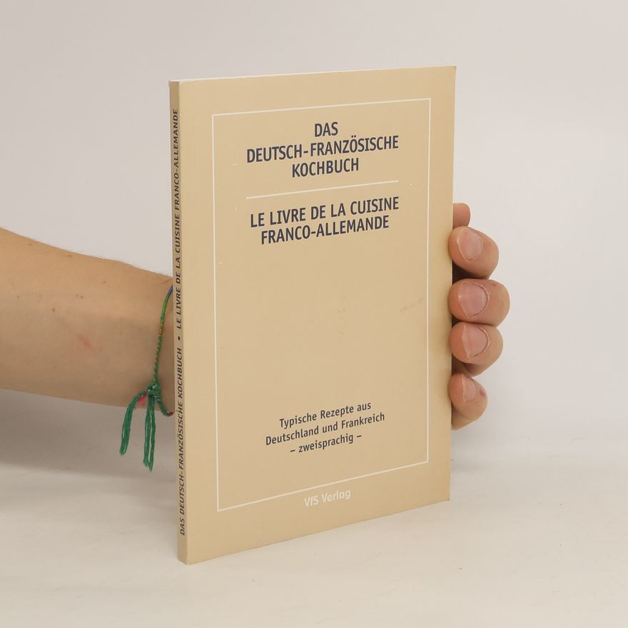 Autorenkollektiv Das Deutsch-Französische Kochbuch. Le Livre de la Cuisine Franco-Allemande