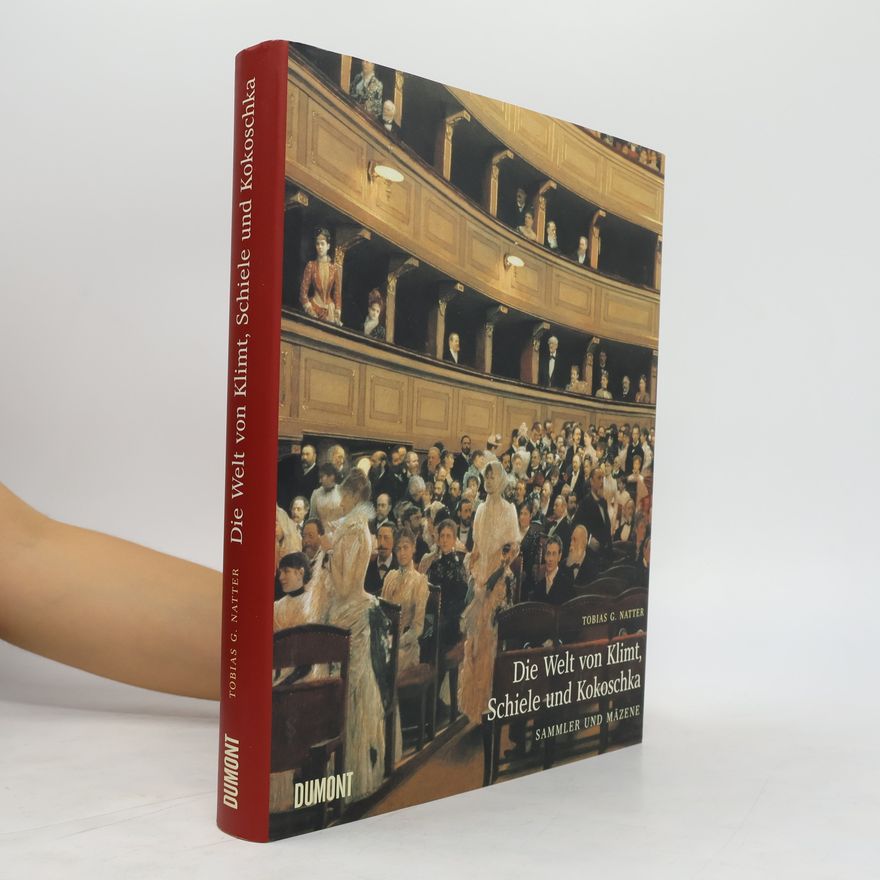 Tobias G. Natter Die Welt von Klimt, Schiele und Kokoschka