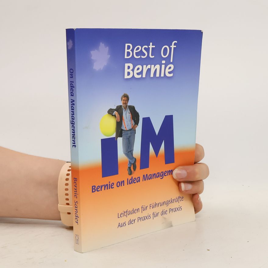 Bernie Sander Best of Bernie. On Idea Management