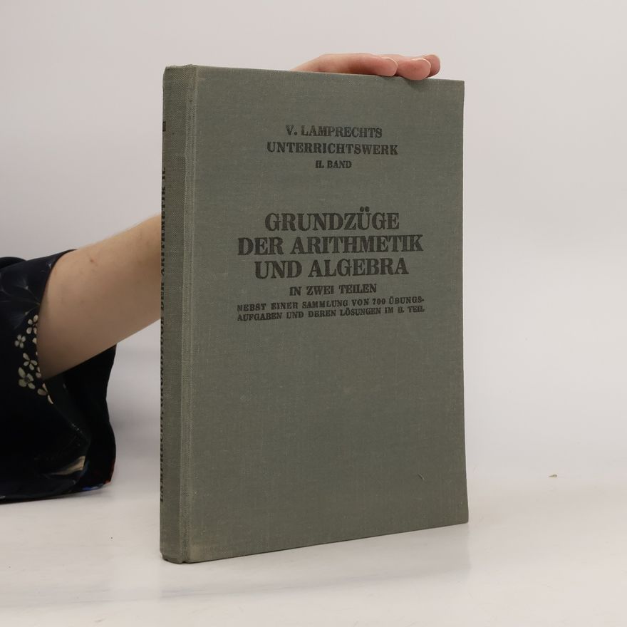 V. Lamprecht Grundzüge der Arithmetik und Algebra in zwei Teilen. II. Band