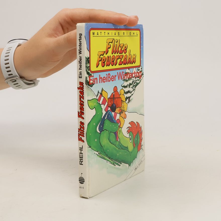 Matthias Riehl Der kleine Drache Flitze Feuerzahn. Ein heißer Wintertag