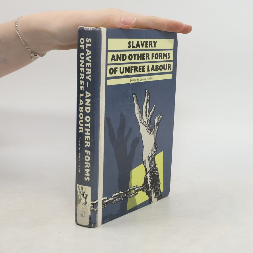 Léonie J. Archer Slavery and Other Forms of Unfree Labour