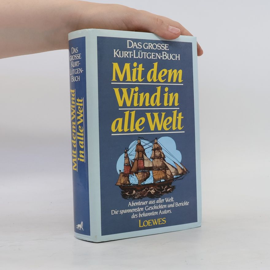 Kurt Lütgen Das grosse Kurt-Lütgen-Buch. Mit dem Wind in alle Welt