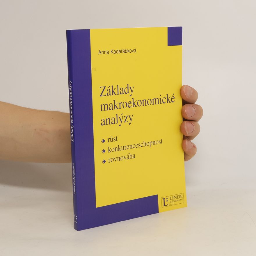 Anna Kadeřábková Základy makroekonomické analýzy. Růst, konkurenceschopnost, rovnováha