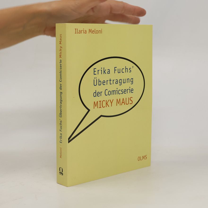 Ilaria Meloni Erika Fuchs' Übertragung der Comicserie Micky Maus