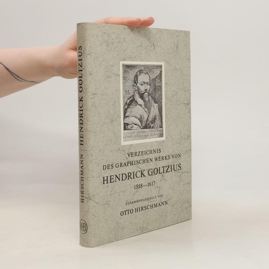 Otto Hirschmann Verzeichnis des graphischen Werks von Hendrick Goltzius 1558-1617
