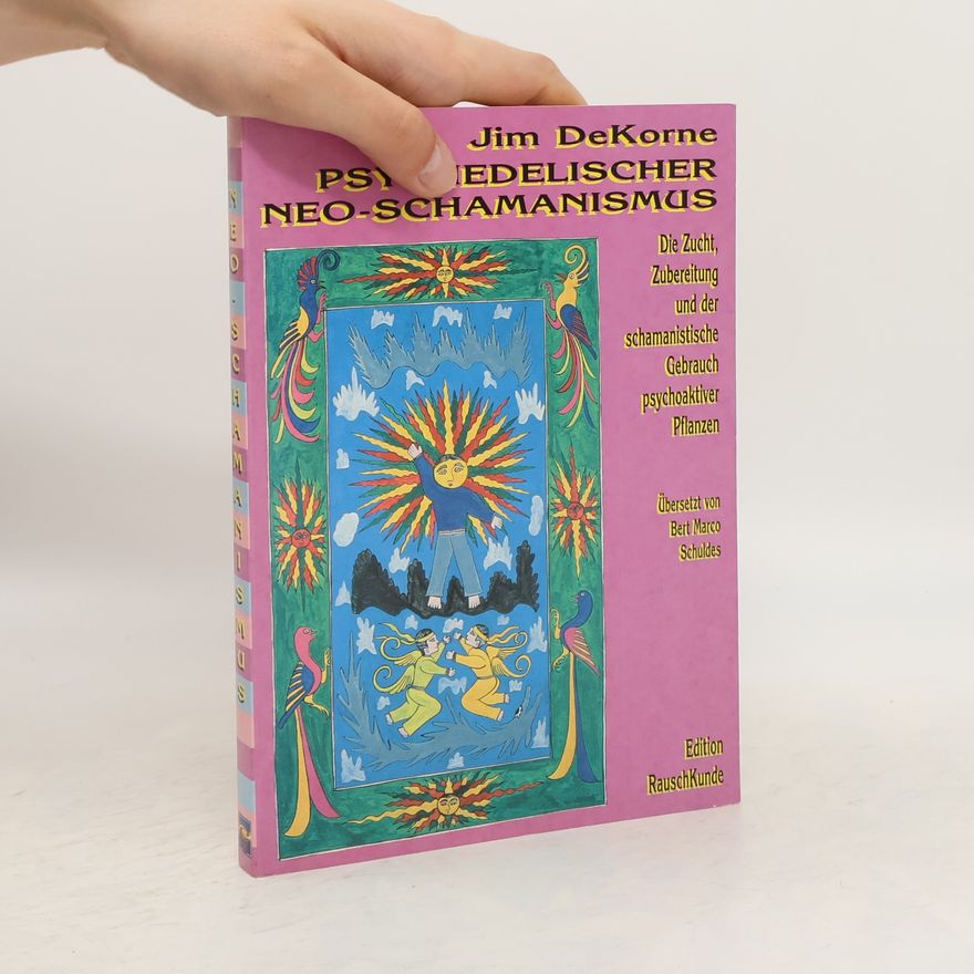 Jim DeKorne Psychedelischer Neo-Schamanismus