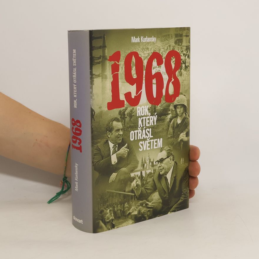 Mark Kurlansky 1968 : rok, který otřásl světem