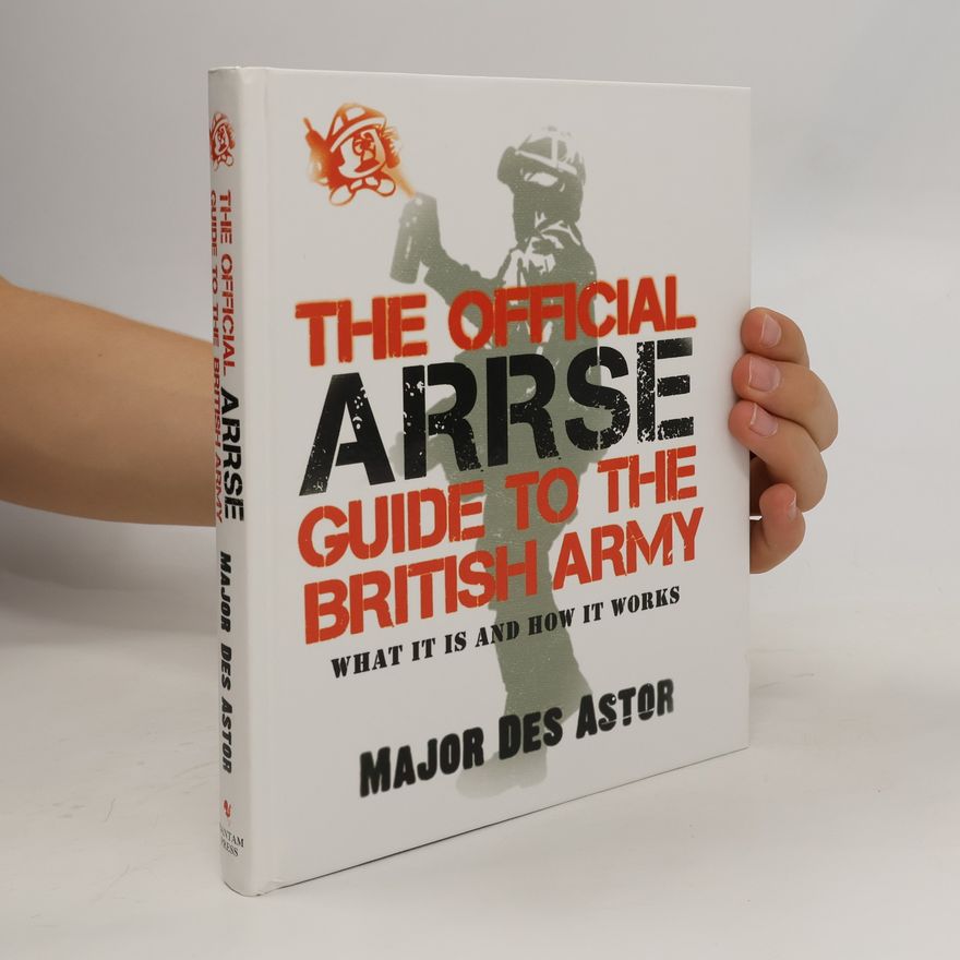 Des Astor The Official ARRSE Guide to the British Army