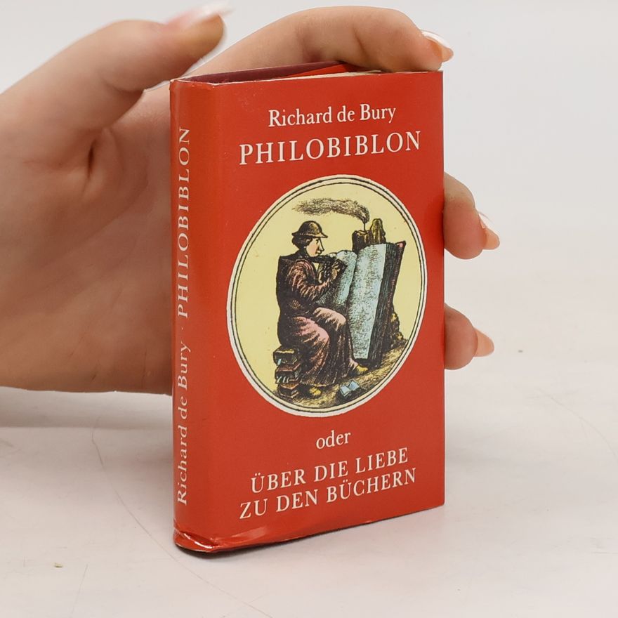 Richardus Philobiblon oder über die Liebe zu den Büchern