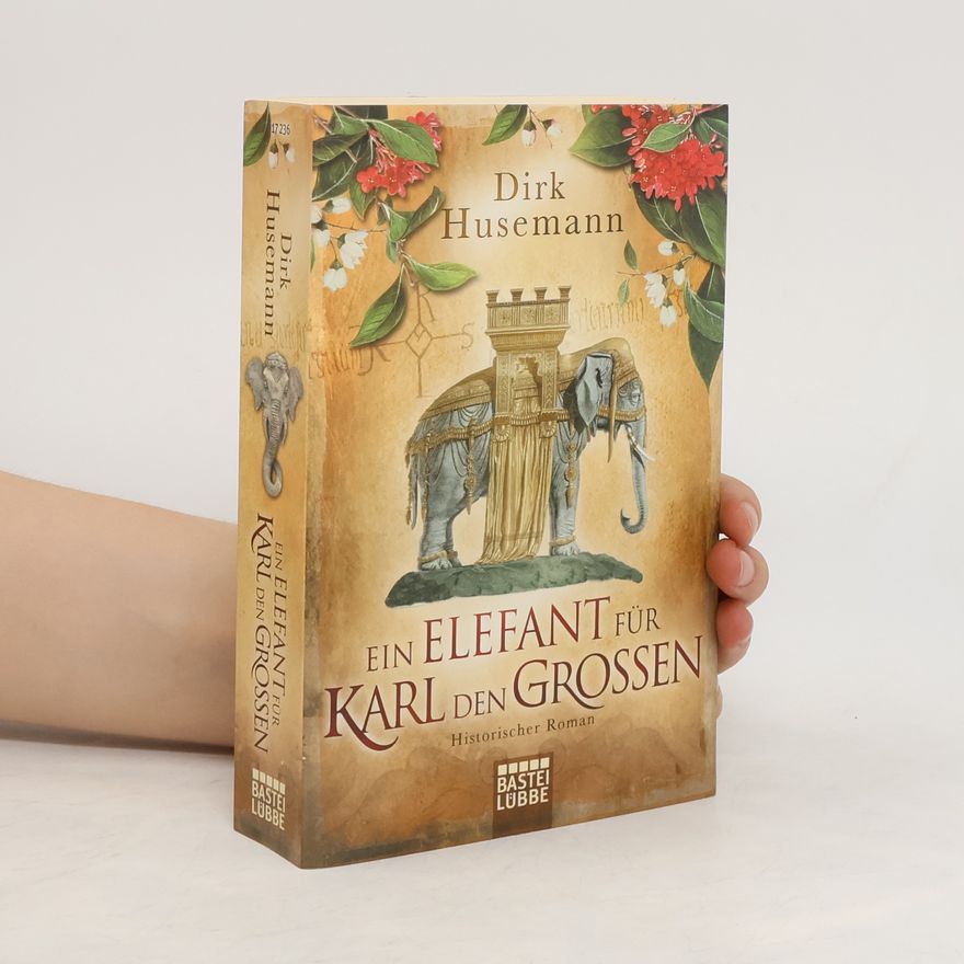 Dirk Husemann Ein Elefant für Karl den Großen