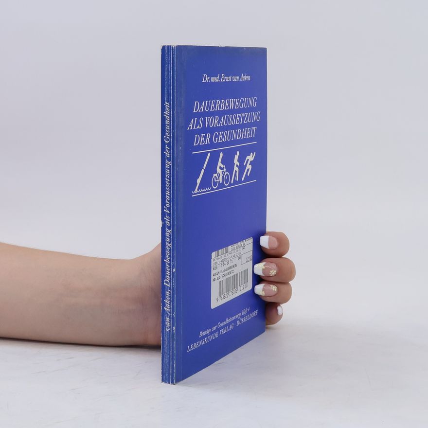 Ernst van Aaken Dauerbewegung als Voraussetzung der Gesundheit