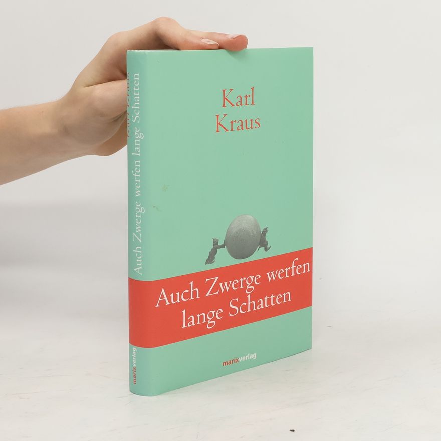 Karl Kraus Auch Zwerge werfen lange Schatten