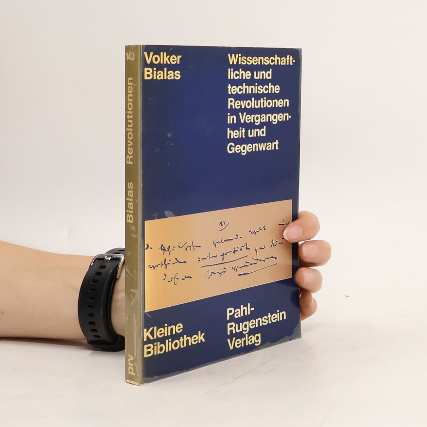 Volker Bialas Wissenschaftliche und technische Revolutionen in Vergangenheit und Gegenwart