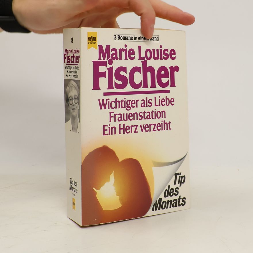 Marie Louise Fischer Wichtiger als Liebe; Frauenstation; Ein Herz verzeiht. 3 Romane in 1 Bd.