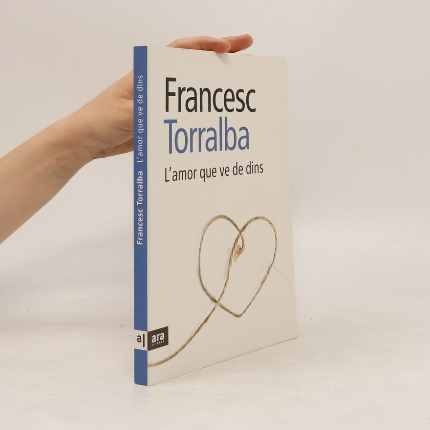 Francesc Torralba Rosello L'amor que ve de dins