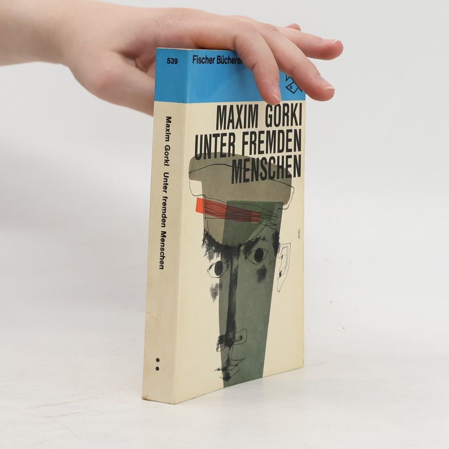 Maxim Gorky Unter fremden Menschen