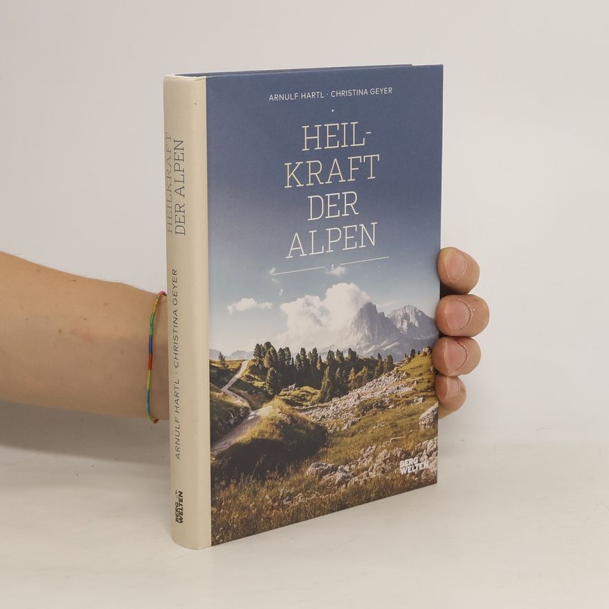 Arnulf Hartl Heilkraft der Alpen