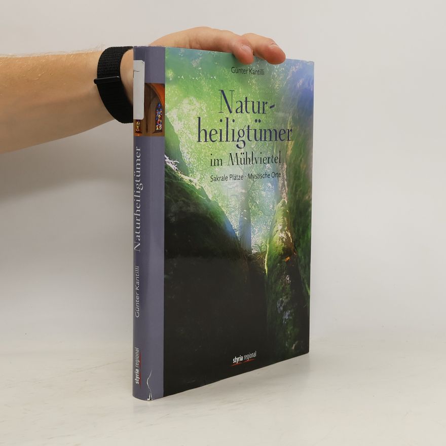 Günter Kantilli Naturheiligtümer im Mühlviertel