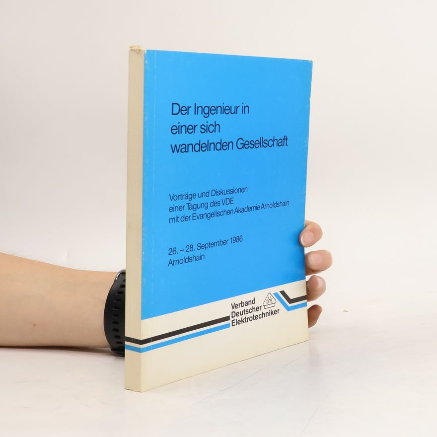 Kolektiv autorů Vorträge und Diskussionen / Tagung Der Ingenieur in einer Sich Wandelnden Gesellschaft