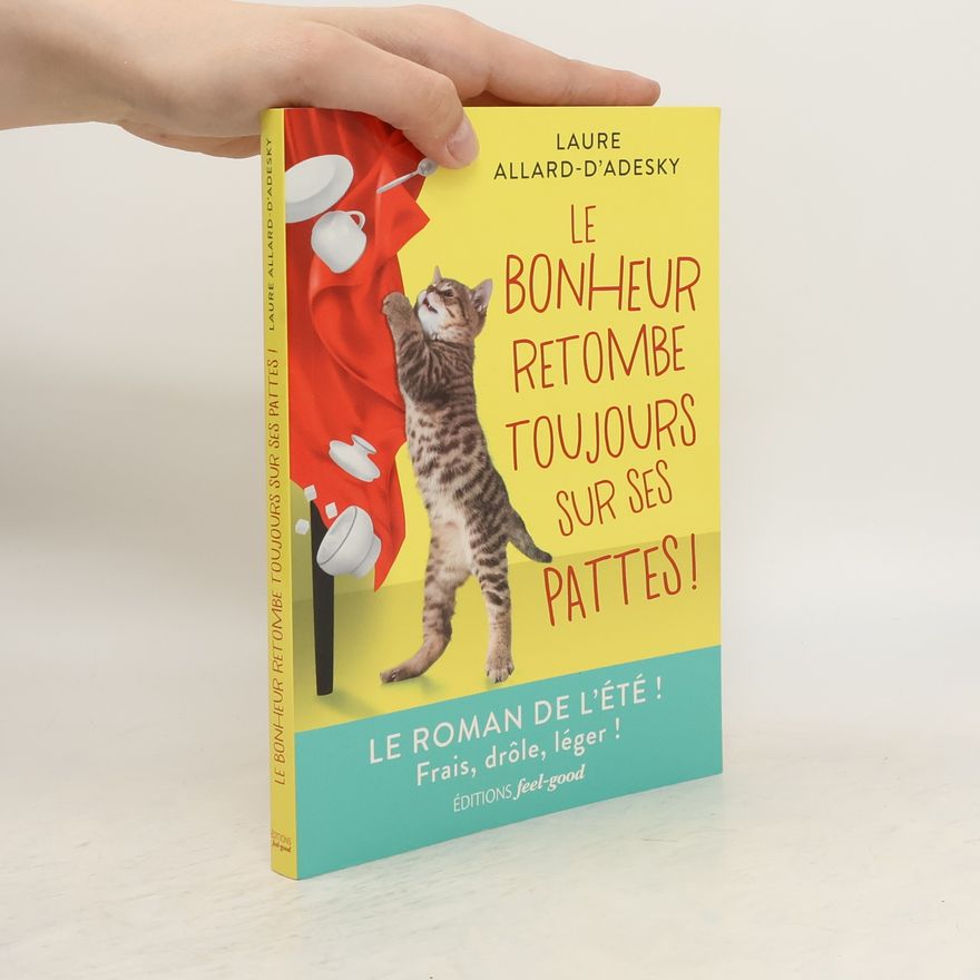 Laure Allard-d’Adesky Le Bonheur retombe toujours sur ses pattes !