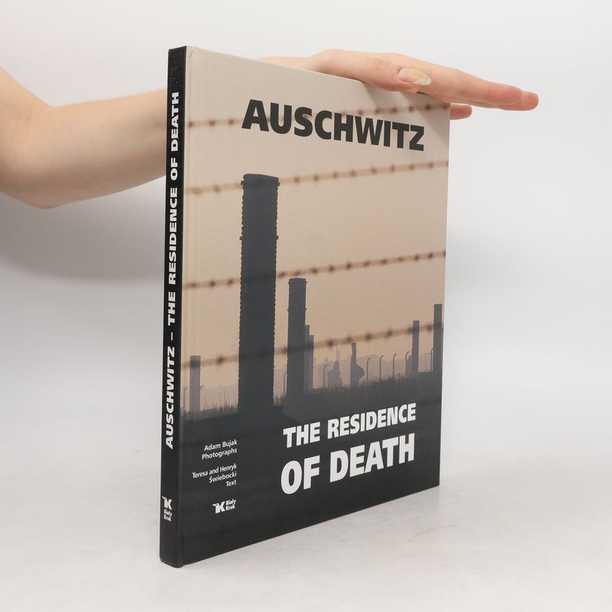 Adam Bujak Auschwitz : The Residence of Death